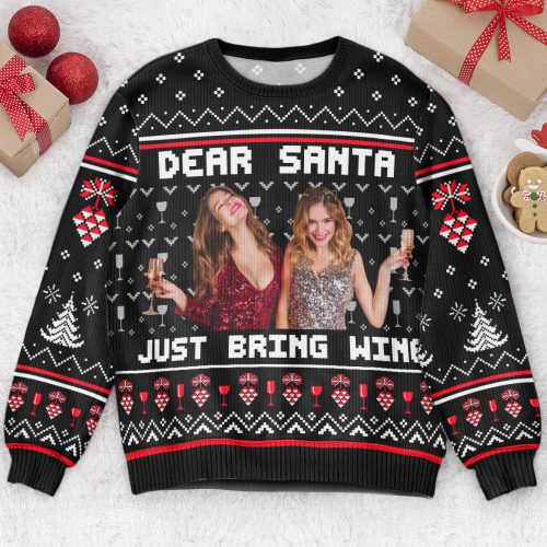 Dear-Santa-Just-Bring-Wine-Sisters-Personalized-Photo-Ugly-Sweater_1.jpg